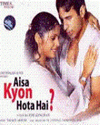 Aisa Kyon Hota Hai? (2006)