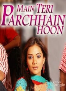 Main Teri Parchhain Hoon (2008)