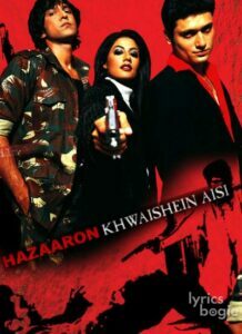 Hazaaron Khwaishein Aisi (2003)