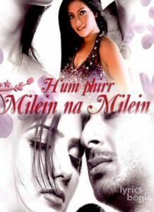 Hum Phirr Milein Na Milein (2009)