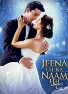 Jeena Isi Ka Naam Hai (2017)