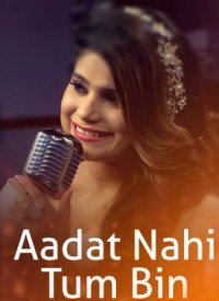 Aadat Nahi Tum Bin (2017) Songs Lyrics