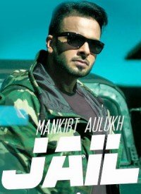 Jail - Mankirt Aulakh (2017) Songs Lyrics