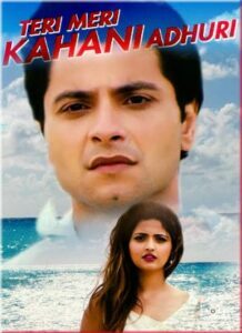 Teri Meri Kahani Adhuri (2017)