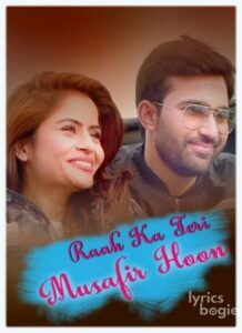 Raah Ka Teri Musafir Hoon (2018)