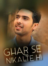 Ghar Se Nikalte Hi (2018) Songs Lyrics