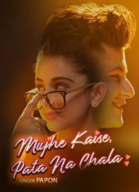 Mujhe Kaise, Pata Na Chala (2018) Songs Lyrics