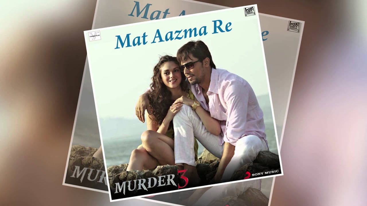 Mat Aazma Re Lyrics Murder 3 2013 Krishnakumar Kunnath K K Lyricsbogie
