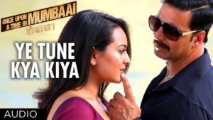 YE TUNE KYA KIYA LYRICS - Once Upon A Time In Mumbai Again (2013