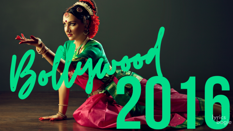 Bollywood Movies Songs 2016 [List]