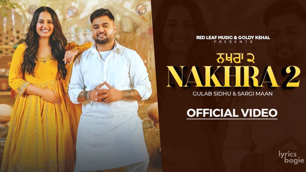 NAKHRA 2 LYRICS Sargi Maan, Gulab Sidhu Ft. Pooja Singh Rajput