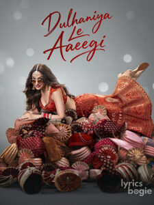 Dulhaniya Le Aaeegi